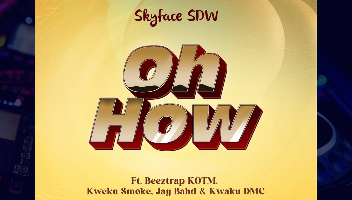 Cover art for Skyface Sdw - OH HOW song featuring Beeztrap KOTM, Kweku Smoke, Jay Bahd, and Kwaku DMC