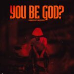 Kwame Nut - You be God cover art image
