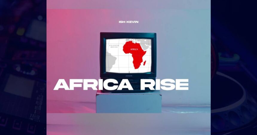Ish Kevin - Africa Rise cover image