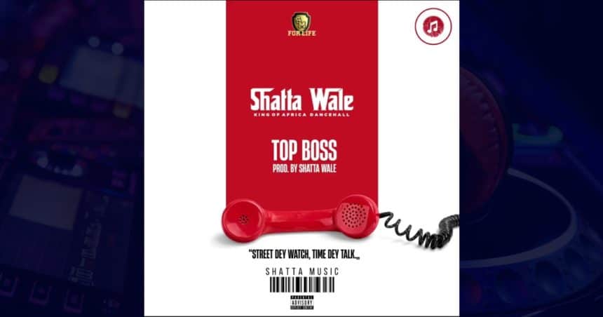 Shatta Wale – Top Boss