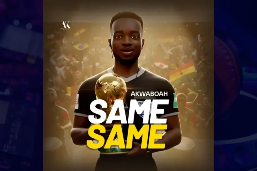 Akwaboah - Same Same