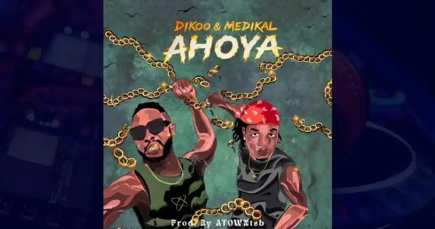 dikoo ahoya ft medikal Dikoo - Ahoya