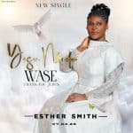 Esther Smith - Yesu Meda Wase