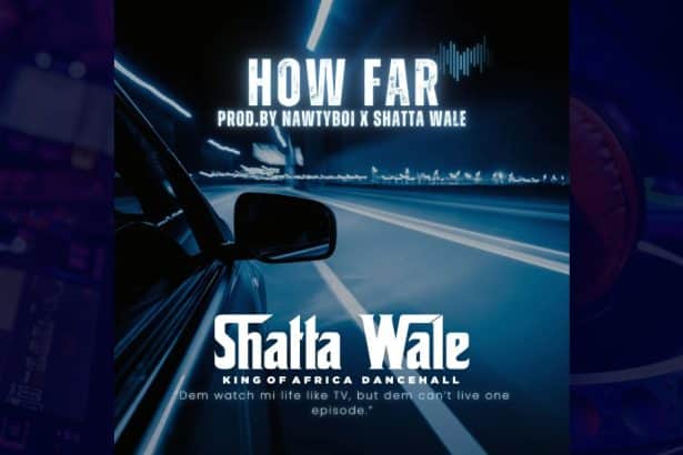 Shatta Wale - How Far